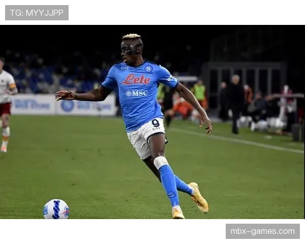 尼日利亚前锋奥斯梅恩状态回暖，助力球队重返巅峰表现持续提升